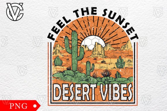 Feel the Sunset Desert Vibes Western Png