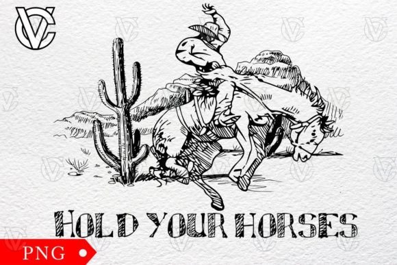 Hold Your Horses Cowboy Sublimation Png